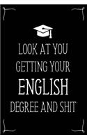 Look At You Getting Your English Degree And Shit