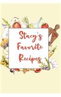 Stacy's Favorite Recipes: Personalized Name Blank Recipe Book to Write In. Matte Soft Cover. Capture Heirloom Family and Loved Recipes
