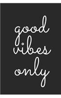 Good Vibes Only: Blank Lined Composition Notebook/Journal, 120 Page, Glossy Finish Quote Cover, 6x9