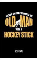 Never Underestimate An Old Man With A Hockey Stick Journal: Funny Sports Blank Lined Notebook For Avid Field Hockey Players