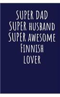 Super Dad Super Husband Super Awesome Finnish Lover: Blank Lined Blue Notebook Journal