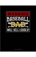 Warning! Baseball Dad Will Yell Loudly!