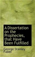 A Dissertation on the Prophecies, That Have Been Fulfilled