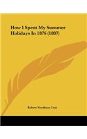 How I Spent My Summer Holidays In 1876 (1887): (English)