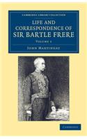 Life and Correspondence of Sir Bartle Frere, Bart., G.C.B., F.R.S., Etc.