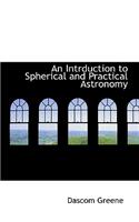 An Intrduction to Spherical and Practical Astronomy