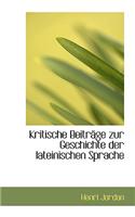 Kritische Beitr GE Zur Geschichte Der Lateinischen Sprache