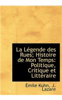 La L Gende Des Rues; Histoire de Mon Temps