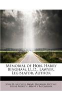 Memorial of Hon. Harry Bingham, LL.D., Lawyer, Legislator, Author