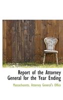 Report of the Attorney General for the Year Ending