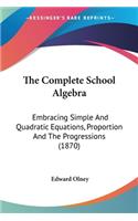 The Complete School Algebra