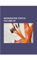 Moderator-Topics Volume 40: (English)