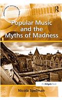 Popular Music and the Myths of Madness