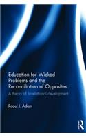 Education for Wicked Problems and the Reconciliation of Opposites