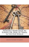 Norton's Hand-Book to Europe; Or, How to Travel in the Old World