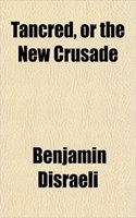 Tancred, or the New Crusade