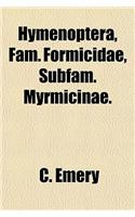 Hymenoptera, Fam. Formicidae, Subfam. Myrmicinae.