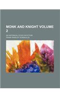 Monk and Knight Volume 2; An Historical Study in Fiction