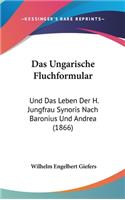 Das Ungarische Fluchformular: Und Das Leben Der H. Jungfrau Synoris Nach Baronius Und Andrea (1866)