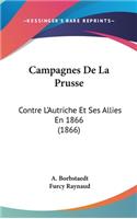 Campagnes de La Prusse: Contre L'Autriche Et Ses Allies En 1866 (1866)