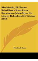 Ristinkoulu, Eli Neuwo Kristilliseen Kaytokseen Karsimissa, Johon Myos On Liitetty Rukouksia Eri-Tiloissa (1862)