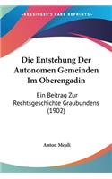 Die Entstehung Der Autonomen Gemeinden Im Oberengadin