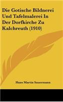 Die Gotische Bildnerei Und Tafelmalerei in Der Dorfkirche Zu Kalchreuth (1910)