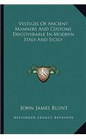 Vestiges Of Ancient Manners And Customs Discoverable In Modern Italy And Sicily