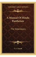 Manual of Hindu Pantheism: The Vedantasara