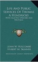 Life and Public Services of Thomas a Hendricks