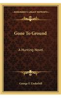 Gone To Ground