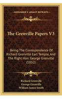 Grenville Papers V3: Being the Correspondence of Richard Grenville Earl Temple, and the Right Hon. George Grenville (1852)