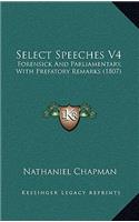 Select Speeches V4: Forensick and Parliamentary, with Prefatory Remarks (1807)