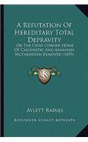 A Refutation Of Hereditary Total Depravity