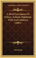 Brief Description Of Orkney, Zetland, Pightland-Firth And Caithness (1883)