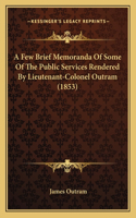 A Few Brief Memoranda Of Some Of The Public Services Rendered By Lieutenant-Colonel Outram (1853)