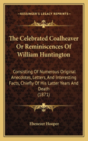 The Celebrated Coalheaver Or Reminiscences Of William Huntington