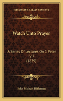 Watch Unto Prayer