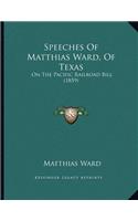 Speeches Of Matthias Ward, Of Texas