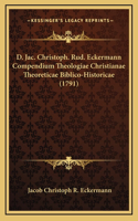 D. Jac. Christoph. Rud. Eckermann Compendium Theologiae Christianae Theoreticae Biblico-Historicae (1791)