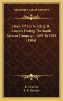 Diary Of The Ninth Q. R. Lancers During The South African Campaign, 1899 To 1902 (1904)