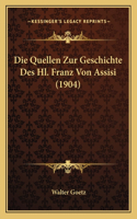 Quellen Zur Geschichte Des Hl. Franz Von Assisi (1904)