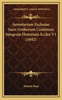 Inventarium Ecclesiae Sueo-Gothorum Continens Integram Historiam Eccles V1 (1642)