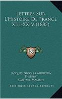 Lettres Sur L'Histoire De France XIII-XXIV (1885)