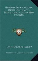 Historia De Nicaragua, Desde Los Tiempos Prehistoricos Hasta 1860 V2 (1889)