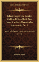 Erlauterungen Und Zusatze Zu Dem Dritten Theile Von Herrn Schuberts Theoretischer Astronomie, Part 1
