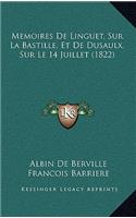 Memoires de Linguet, Sur La Bastille, Et de Dusaulx, Sur Le 14 Juillet (1822)