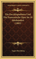 Die Encyklopadisten Und Die Franzosische Oper Im 18 Jahrhundert (1903)