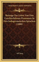 Beitrage Zur Lehre Von Den Geschlechtlosen Pronomen In Den Indogermaischen Sprachen (1888)