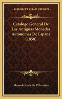 Catalogo General De Las Antiguas Monedas Autonomas De Espana (1858)